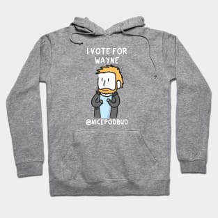 I Vote For Wayne (light text) Hoodie